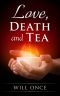 [Love and Death 01] • Love, Death and Tea